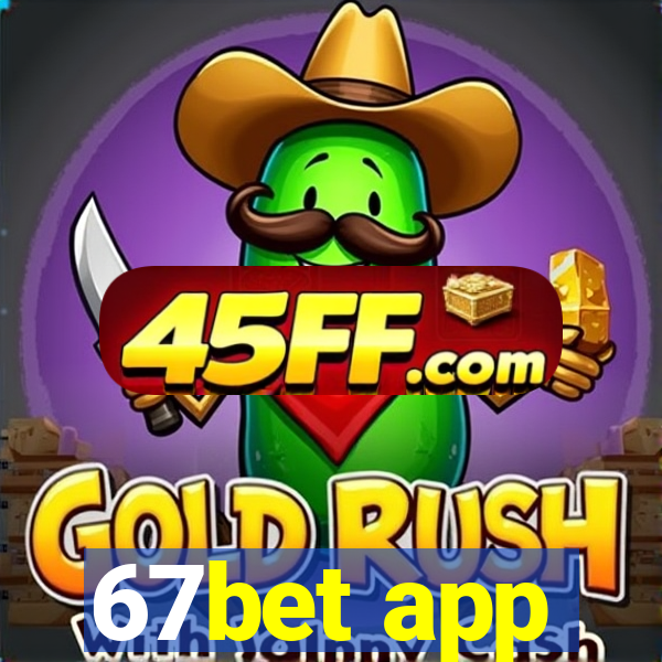 67bet app